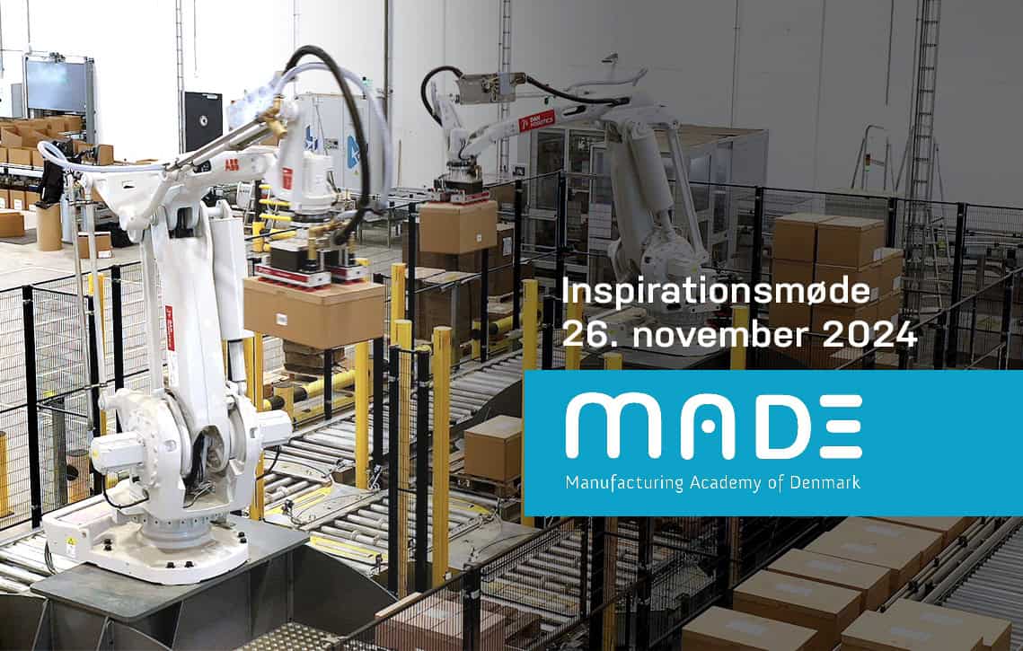 MADE Inspirationsmøde i Kolding: Bliv gearet til fremtidens produktion med nye teknologier | Danrobotics